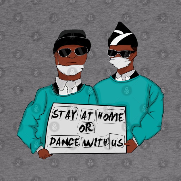 Stay Home or dance with us funny by JHFANART